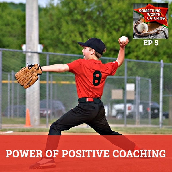 Baseball Coaching Tips | Something Worth Catching EP5 | Power Of Positive Coaching